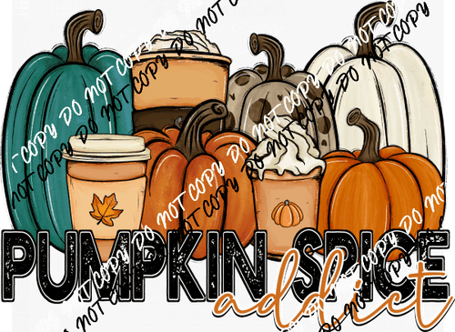 Pumpkin Spice Addict DTF Transfer - We Print U Press DTF Transfers