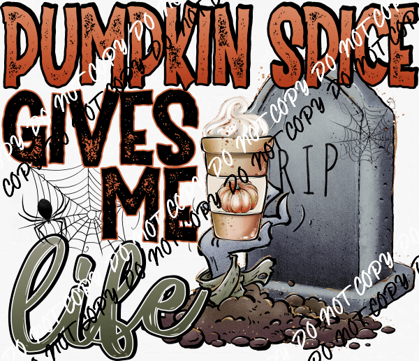 Pumpkin Spice Gives My Life DTF Transfer - We Print U Press DTF Transfers