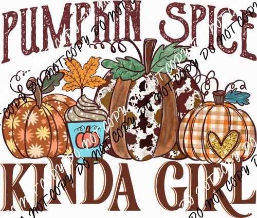 Pumpkin Spice Kinda Girl DTF Transfer - We Print U Press DTF Transfers