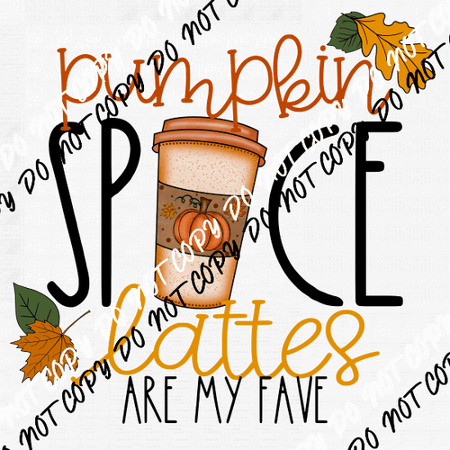 Pumpkin Spice Lattes are My Fave DTF Transfer - We Print U Press DTF Transfers