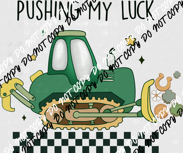 Pushing My Luck DTF Transfer - We Print U Press DTF Transfers