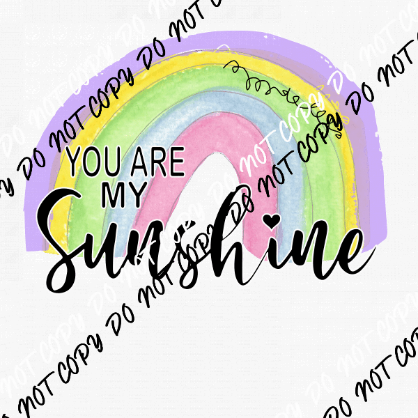Rainbow You Are My Sunshine DTF Transfer - We Print U Press DTF Transfers