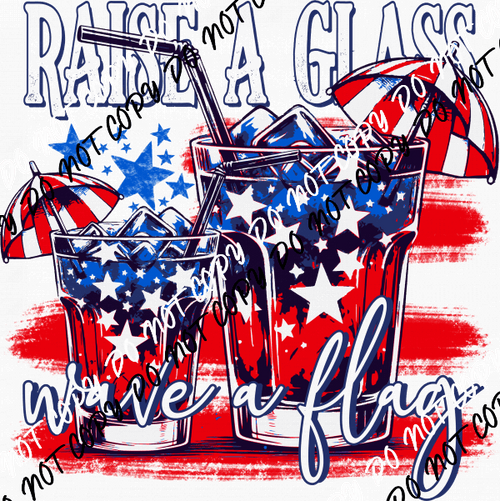 Raise a Glass Wave a Flag DTF Transfer - We Print U Press DTF Transfers