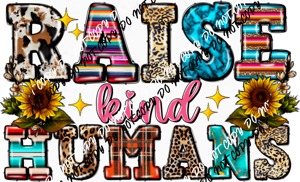 Raise Kind Humans DTF Transfer - We Print U Press DTF Transfers