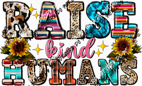 Raise Kind Humans DTF Transfer - We Print U Press DTF Transfers