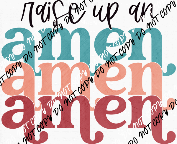 Raise Up an Amen DTF Transfer - We Print U Press DTF Transfers