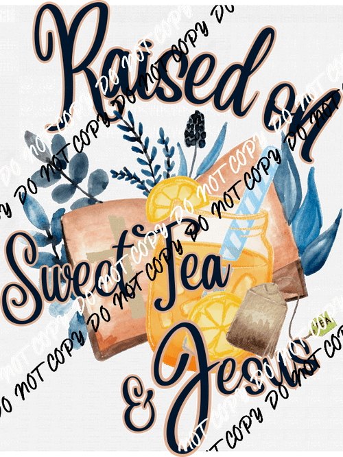 Raised On Sweet Tea And Jesus DTF Transfer - We Print U Press DTF Transfers