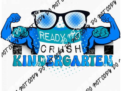 Ready to Crush Kindergarten DTF Transfer - We Print U Press DTF Transfers