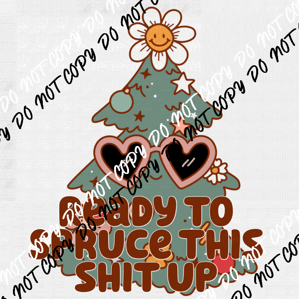 Ready to Spruce this Shit Up Tree DTF Transfer - We Print U Press DTF Transfers