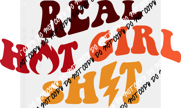 Real Hot Girl Shit DTF Transfer - We Print U Press DTF Transfers