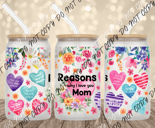 Reasons Why I Love You Mom UV Transfer for 16 oz Glass Can - We Print U Press DTF Transfers