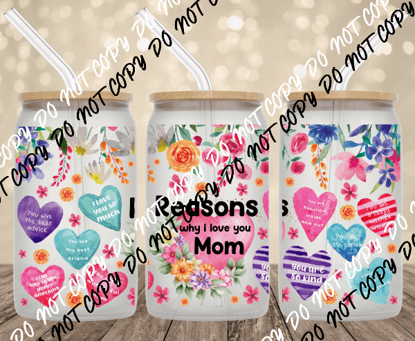 Reasons Why I Love You Mom UV Transfer for 16 oz Glass Can - We Print U Press DTF Transfers