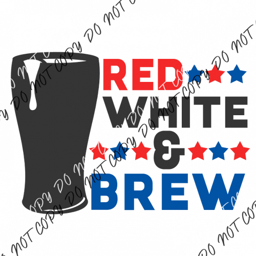 Red White Brew Patriotic DTF Transfer - We Print U Press DTF Transfers