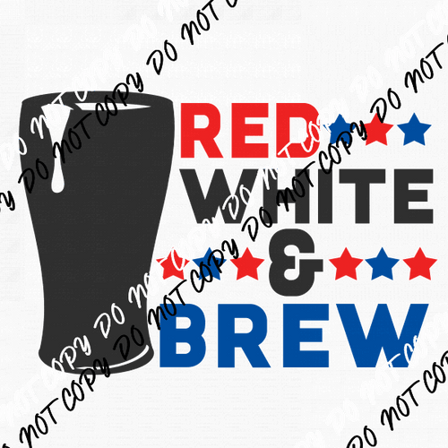 Red White Brew Patriotic DTF Transfer - We Print U Press DTF Transfers