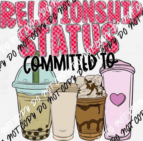 Relationship Status Committed to Caffeine DTF Transfer - We Print U Press DTF Transfers