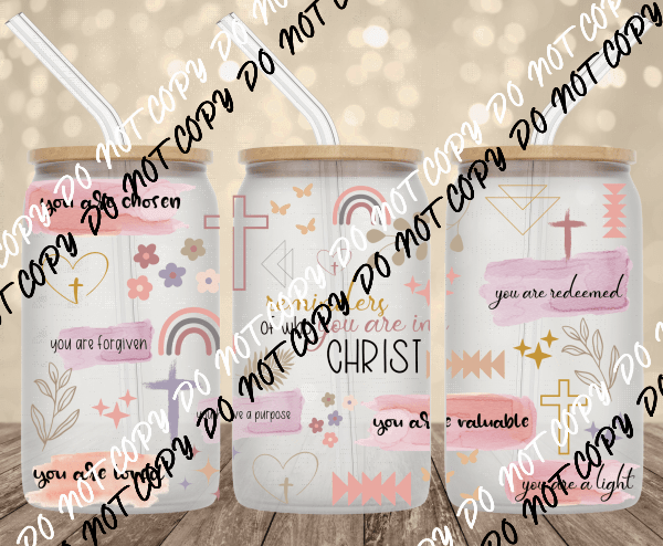 Reminders of Who You Are in Christ UV Transfer for 16 oz Glass Can - We Print U Press DTF Transfers