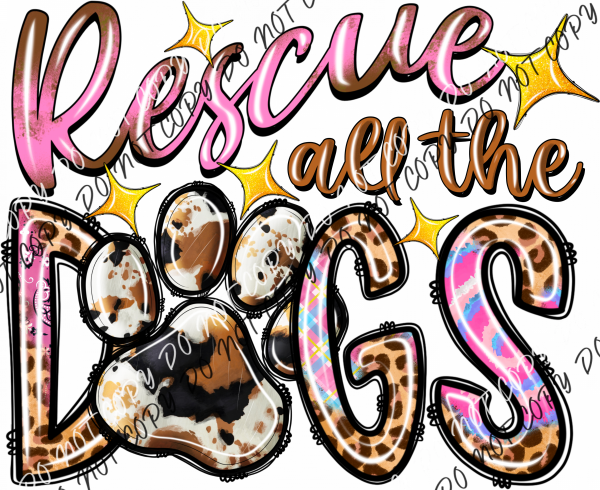 Rescue All The Dogs Dtf Transfer