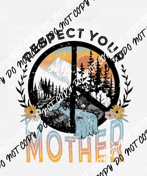 Respect Your Mother DTF Transfer - We Print U Press DTF Transfers
