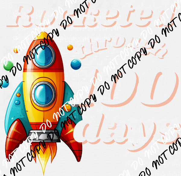 Rocketed Through 100 Days DTF Transfer - We Print U Press DTF Transfers