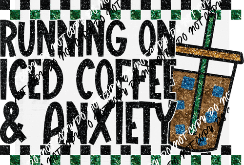 Running on Iced Coffee and Anxiety faux sequin DTF Transfer - We Print U Press DTF Transfers