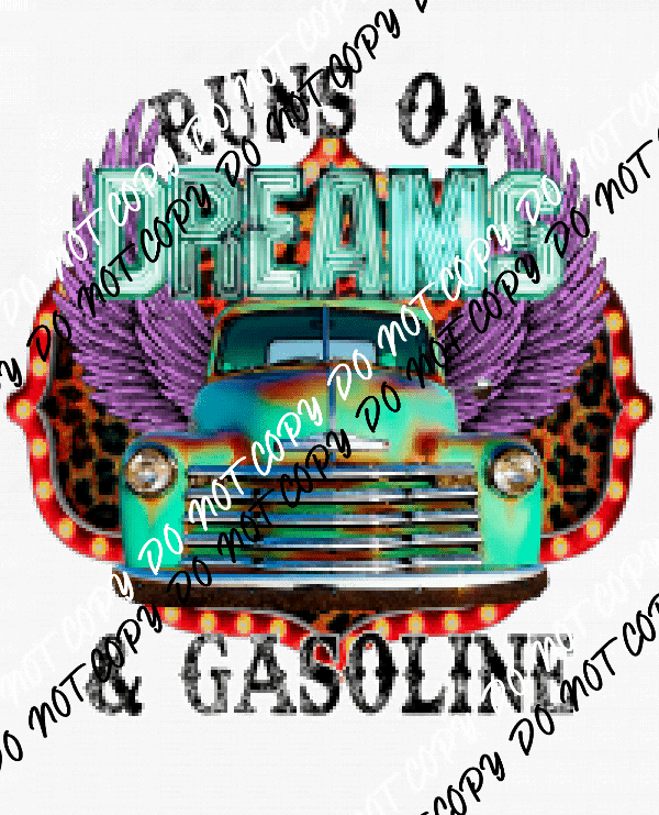 Runs on Dreams & Gasoline Truck DTF Transfer - We Print U Press DTF Transfers