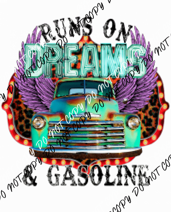 Runs on Dreams & Gasoline Truck DTF Transfer - We Print U Press DTF Transfers