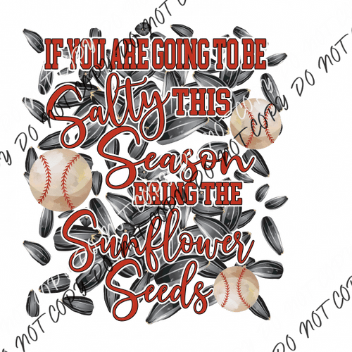 Salty bring the Sunflower Seeds Baseball DTF Transfer - We Print U Press DTF Transfers