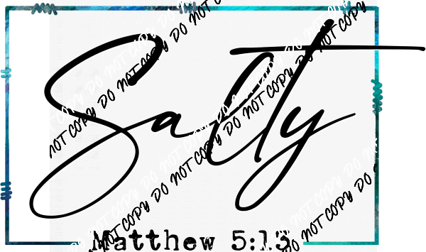 Salty Matthew 5:13 Black Text DTF Transfer - We Print U Press DTF Transfers