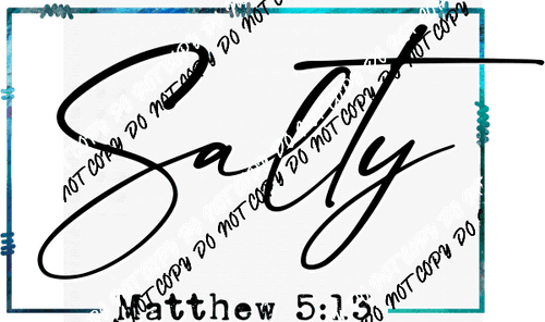 Salty Matthew 5:13 Black Text DTF Transfer - We Print U Press DTF Transfers