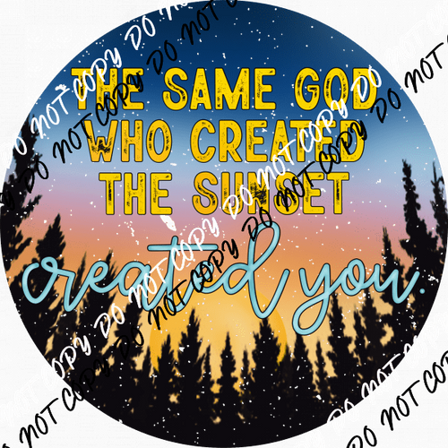 Same God Created You Sunset DTF Transfer - We Print U Press DTF Transfers