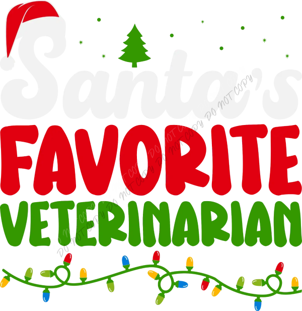 Santa's Favorite Veterinarian Christmas design with red text, green tree, and colorful lights - ready to press dtf transfer
