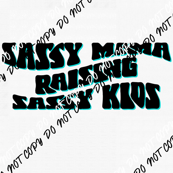 Sassy Mama Raising Sassy Kids DTF Transfer - We Print U Press DTF Transfers