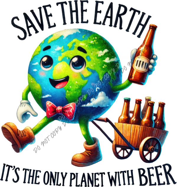 Save the Earth Beer DTF Transfer RTP DTF Transfers