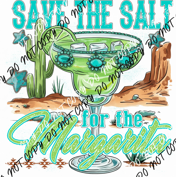 Save the Salt for the Margarita DTF Transfer - We Print U Press DTF Transfers