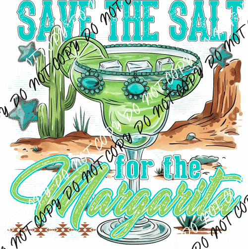 Save the Salt for the Margarita DTF Transfer - We Print U Press DTF Transfers