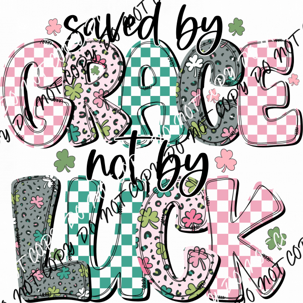 Saved by Grace Not by Luck DTF Transfer - We Print U Press DTF Transfers