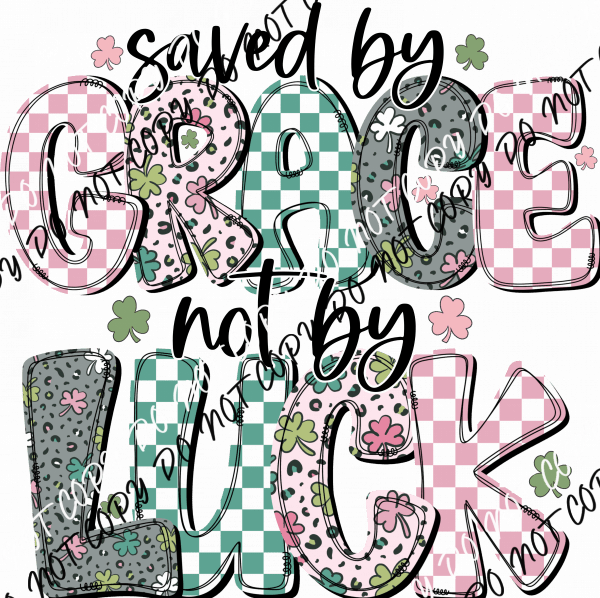 Saved by Grace Not by Luck DTF Transfer - We Print U Press DTF Transfers