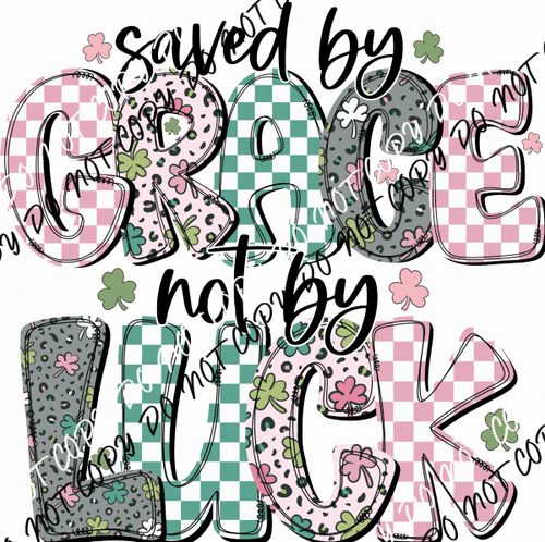 Saved by Grace Not by Luck DTF Transfer - We Print U Press DTF Transfers