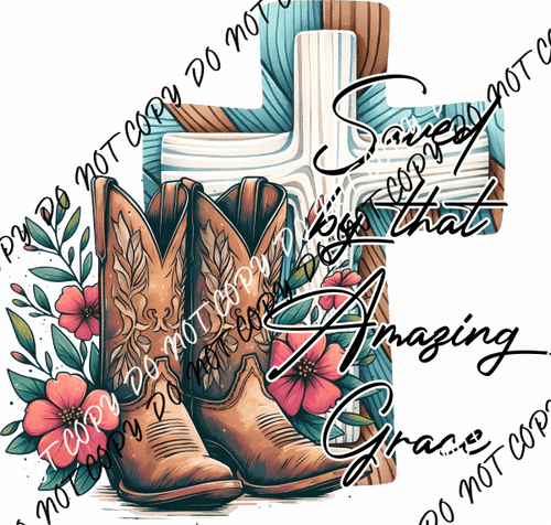 Saved by That Amazing Grace DTF Transfer - We Print U Press DTF Transfers