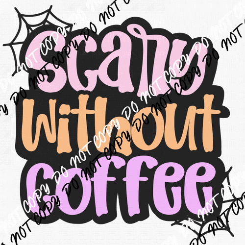 Scary Without Coffee DTF Transfer - We Print U Press DTF Transfers