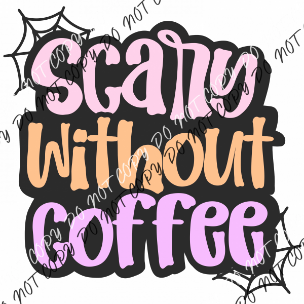 Scary Without Coffee Dtf Transfer Transfers