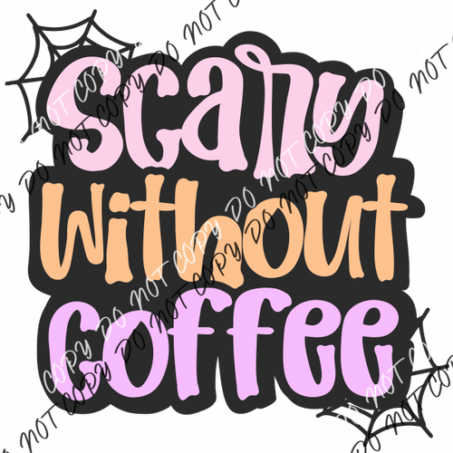 Scary Without Coffee Dtf Transfer Transfers