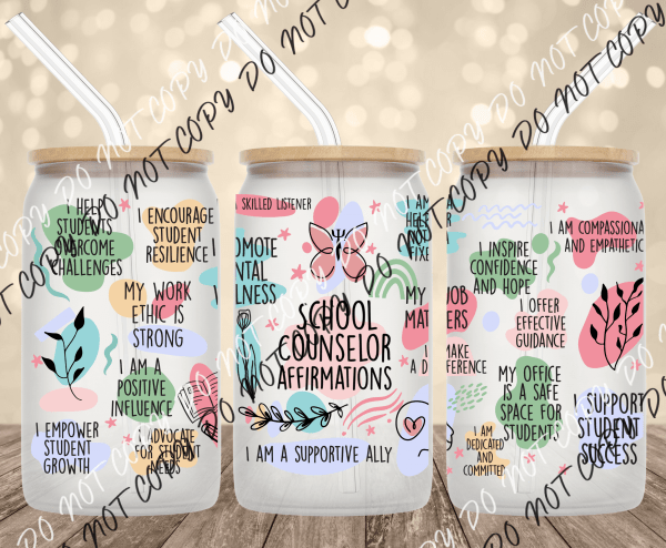 School Counselor Affirmations UV Transfer for 16 oz Glass Can - We Print U Press DTF Transfers