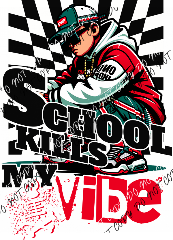 School Kills My Vibe Boy Dtf Transfer