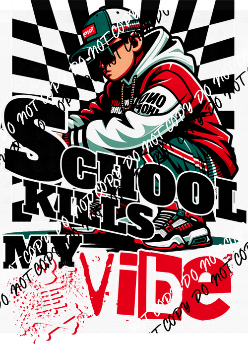 School Kills My Vibe Boy DTF Transfer - We Print U Press DTF Transfers