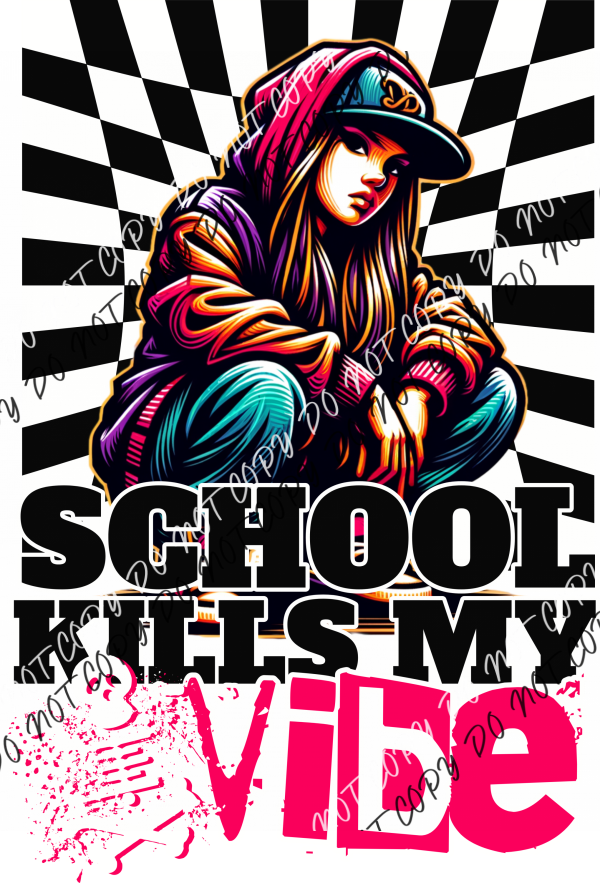 School Kills My Vibe Girl Dtf Transfer