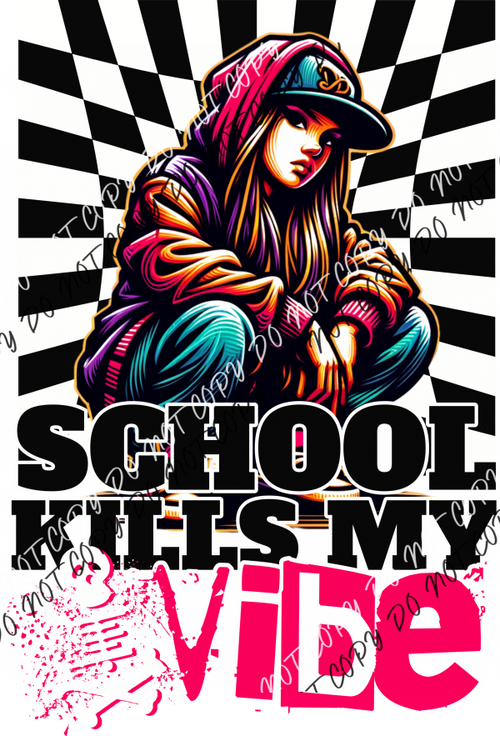 School Kills My Vibe Girl Dtf Transfer