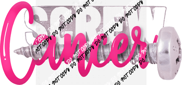 Screw Cancer Pink DTF Transfer - We Print U Press DTF Transfers
