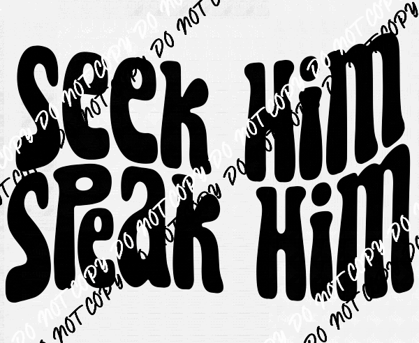 Seek Him Speak Him DTF Transfer - We Print U Press DTF Transfers