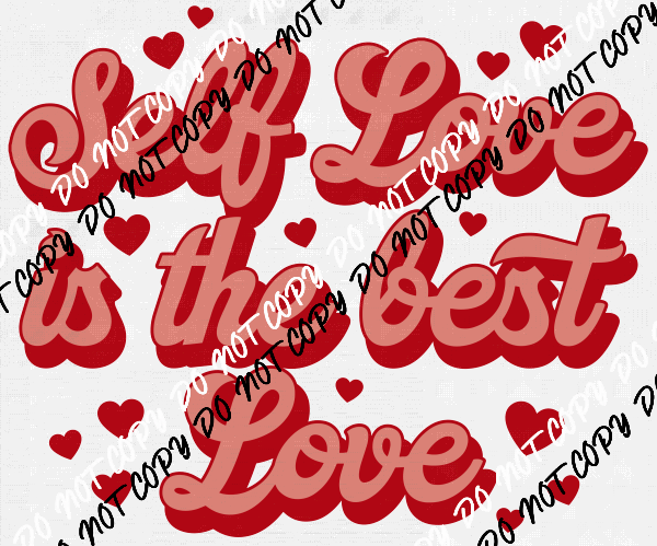 Self Love is the Best Love DTF Transfer - We Print U Press DTF Transfers